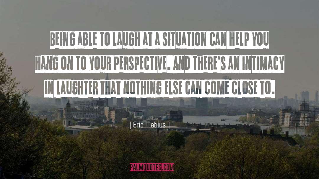 Eric Mabius Quotes: Being able to laugh at