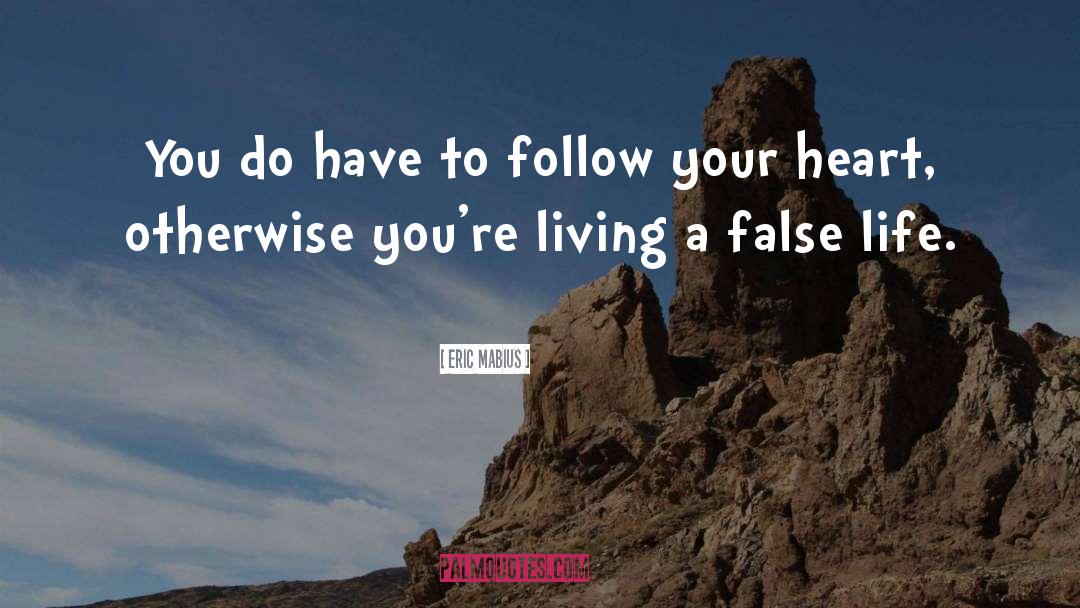 Eric Mabius Quotes: You do have to follow