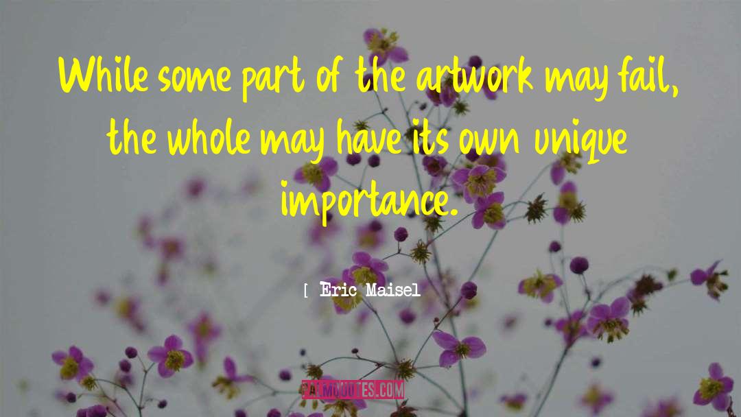 Eric Maisel Quotes: While some part of the