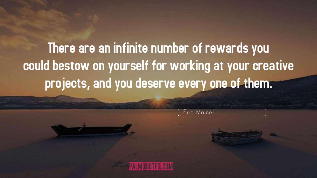 Eric Maisel Quotes: There are an infinite number