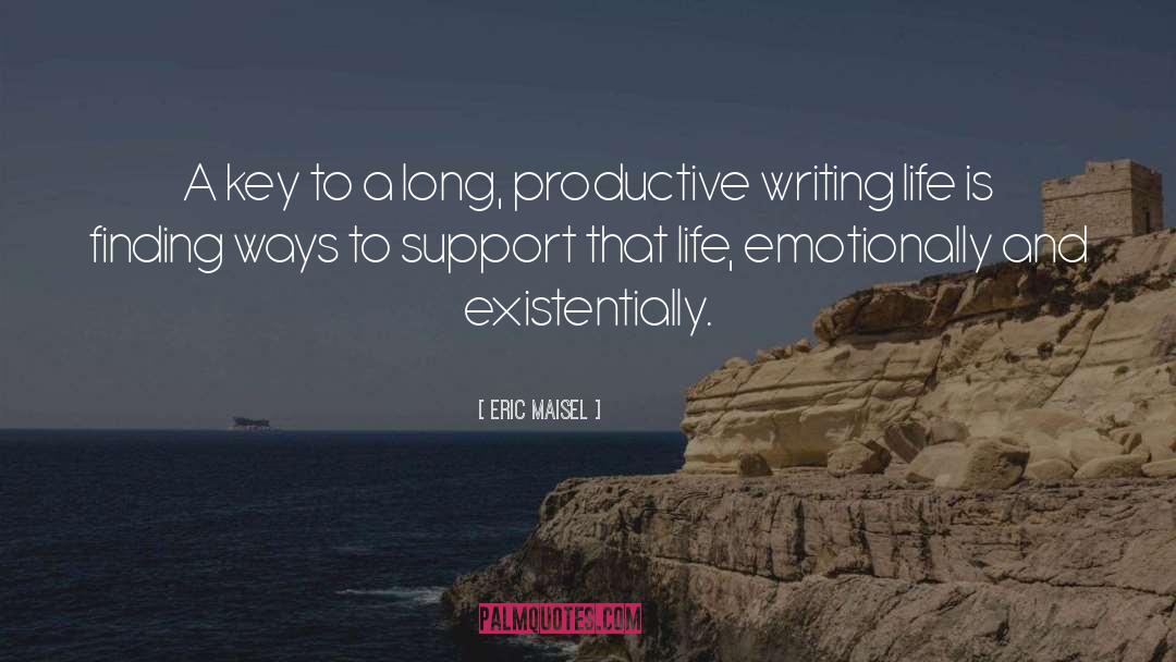 Eric Maisel Quotes: A key to a long,