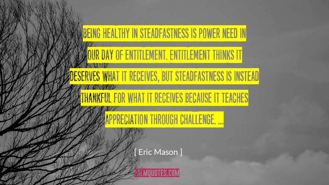 Eric Mason Quotes: Being healthy in steadfastness is