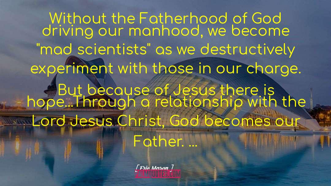 Eric Mason Quotes: Without the Fatherhood of God