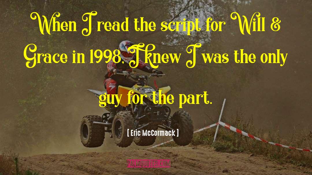 Eric McCormack Quotes: When I read the script