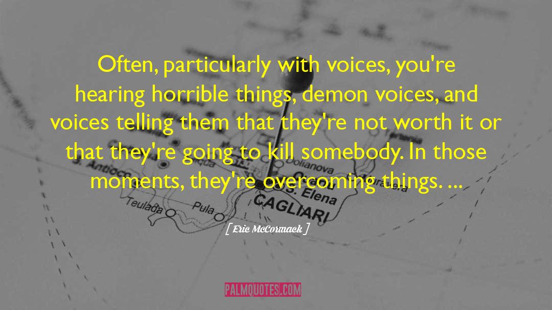 Eric McCormack Quotes: Often, particularly with voices, you're