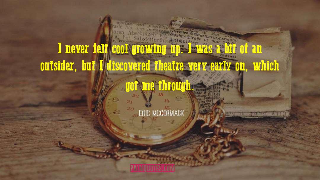 Eric McCormack Quotes: I never felt cool growing