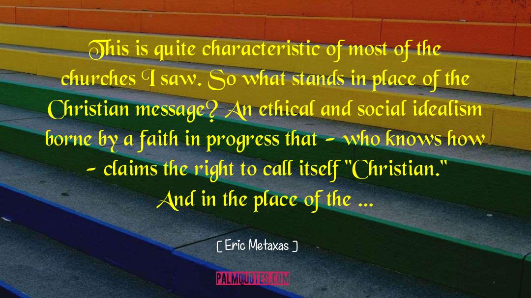 Eric Metaxas Quotes: This is quite characteristic of