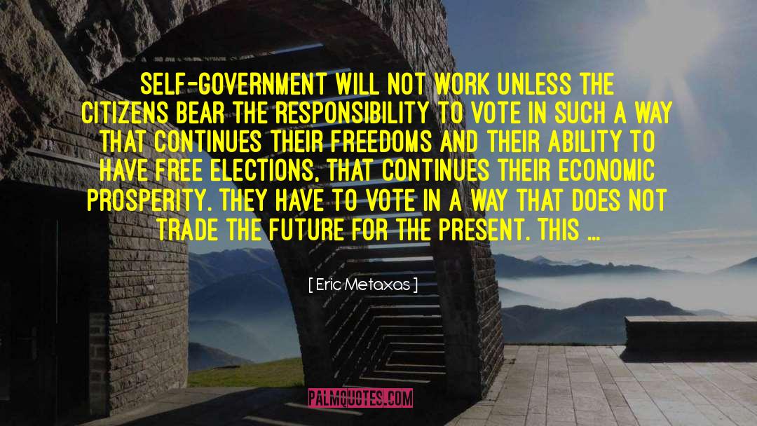 Eric Metaxas Quotes: Self-government will not work unless
