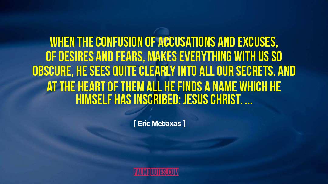 Eric Metaxas Quotes: When the confusion of accusations