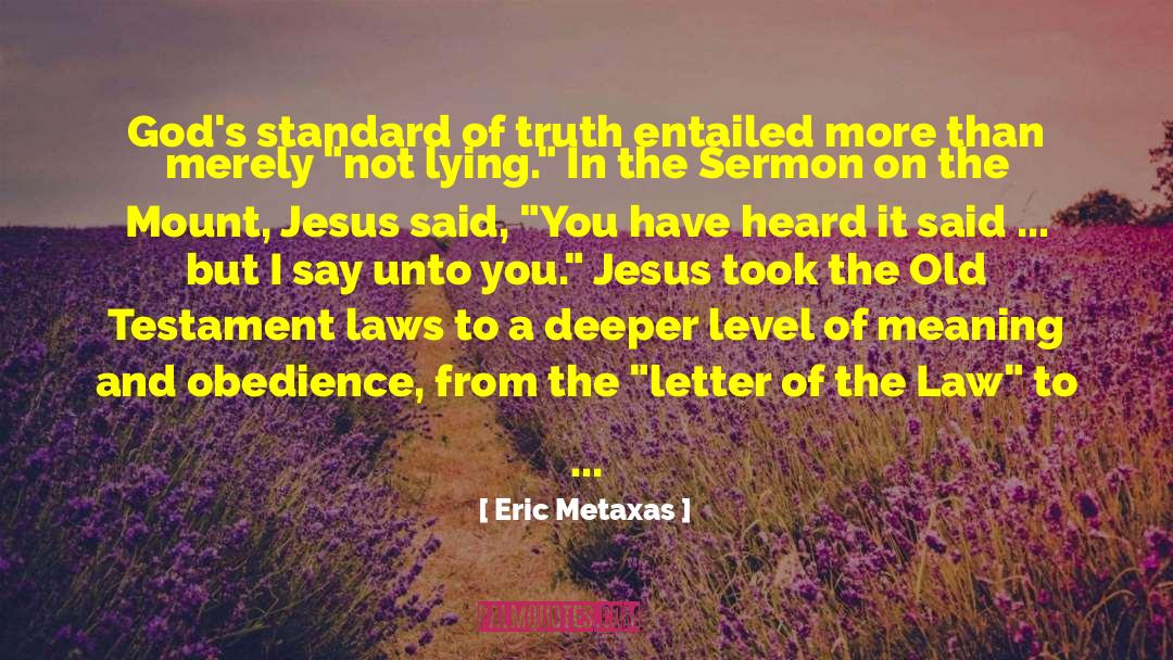 Eric Metaxas Quotes: God's standard of truth entailed