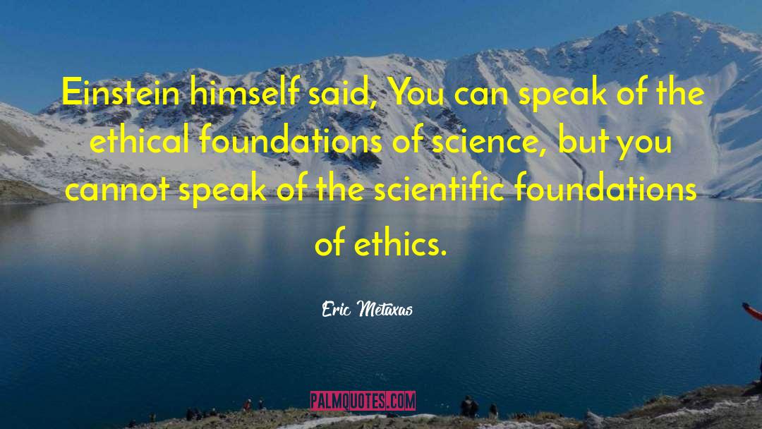 Eric Metaxas Quotes: Einstein himself said, You can