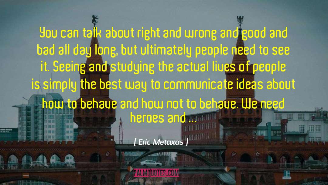 Eric Metaxas Quotes: You can talk about right