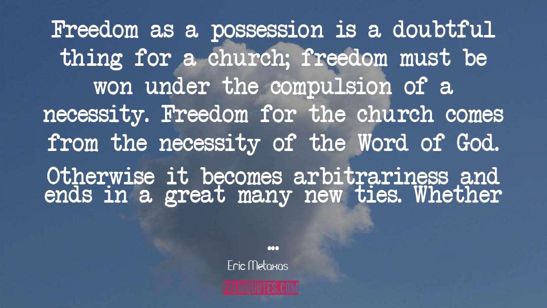 Eric Metaxas Quotes: Freedom as a possession is