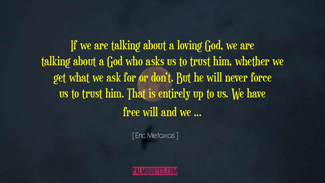 Eric Metaxas Quotes: If we are talking about