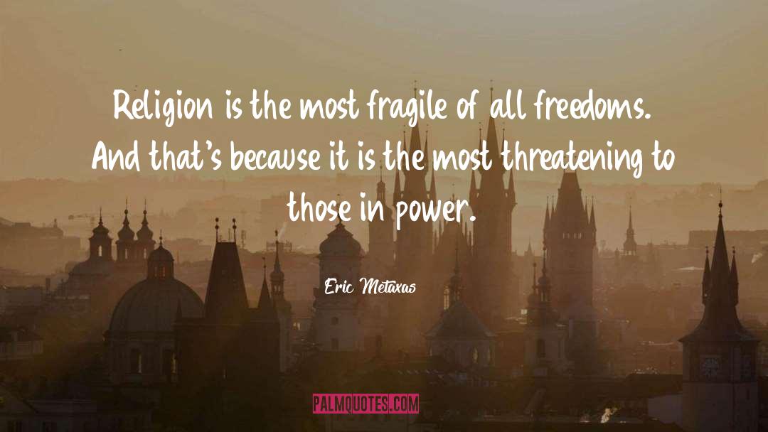 Eric Metaxas Quotes: Religion is the most fragile