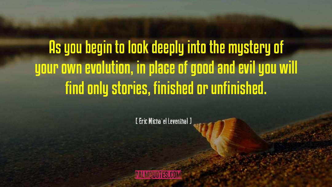 Eric Micha'el Leventhal Quotes: As you begin to look