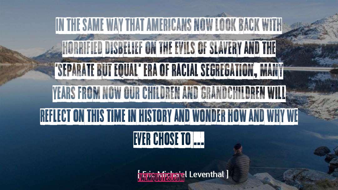 Eric Micha'el Leventhal Quotes: In the same way that