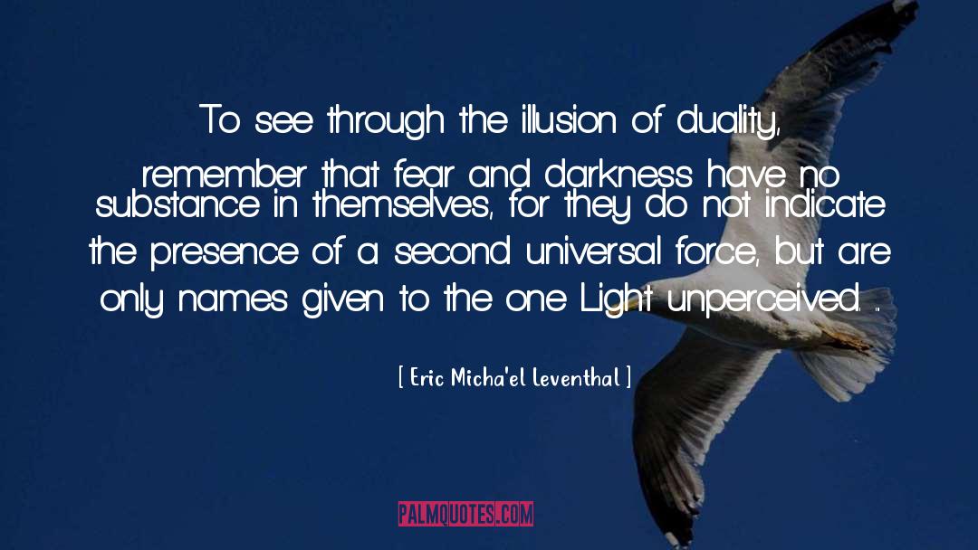 Eric Micha'el Leventhal Quotes: To see through the illusion
