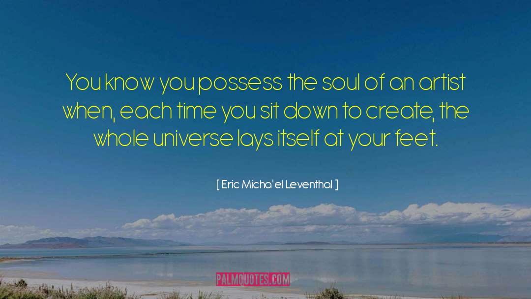 Eric Micha'el Leventhal Quotes: You know you possess the
