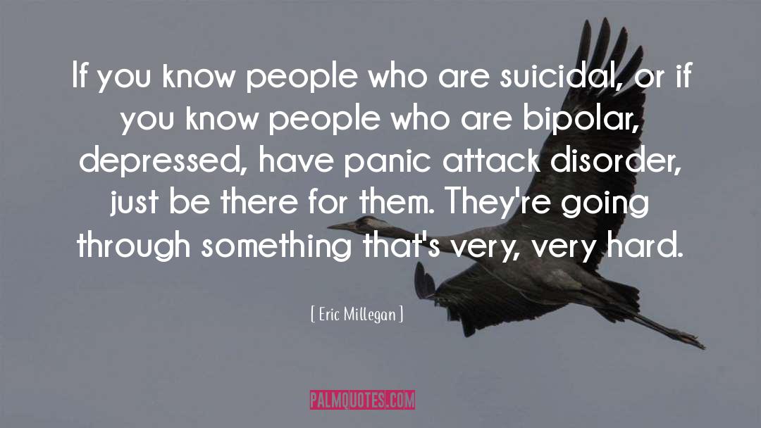 Eric Millegan Quotes: If you know people who