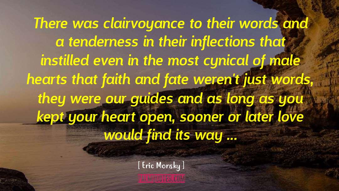 Eric Monsky Quotes: There was clairvoyance to their