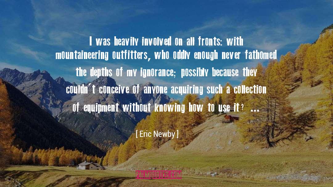 Eric Newby Quotes: I was heavily involved on