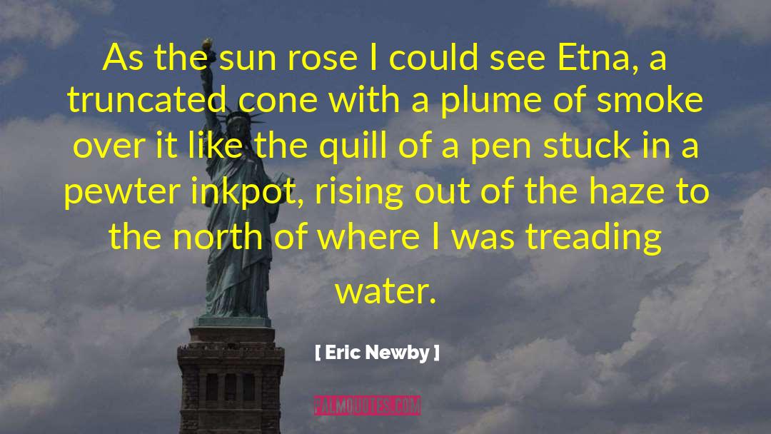 Eric Newby Quotes: As the sun rose I