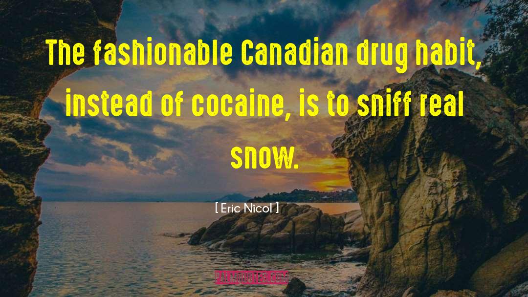 Eric Nicol Quotes: The fashionable Canadian drug habit,