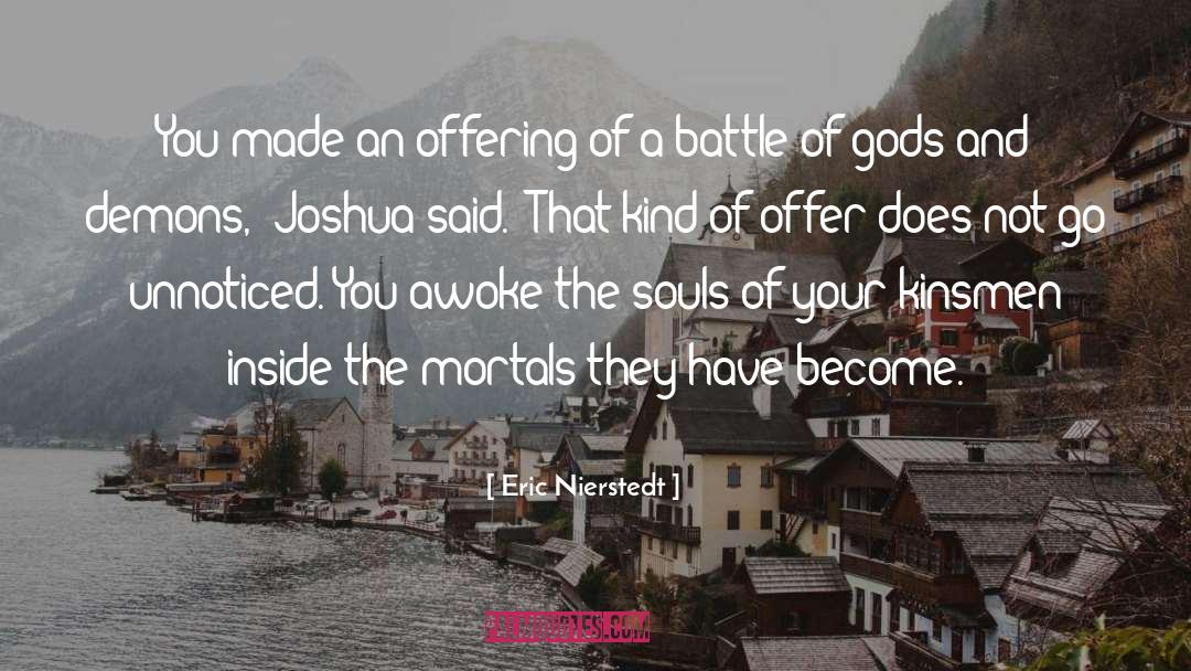 Eric Nierstedt Quotes: You made an offering of