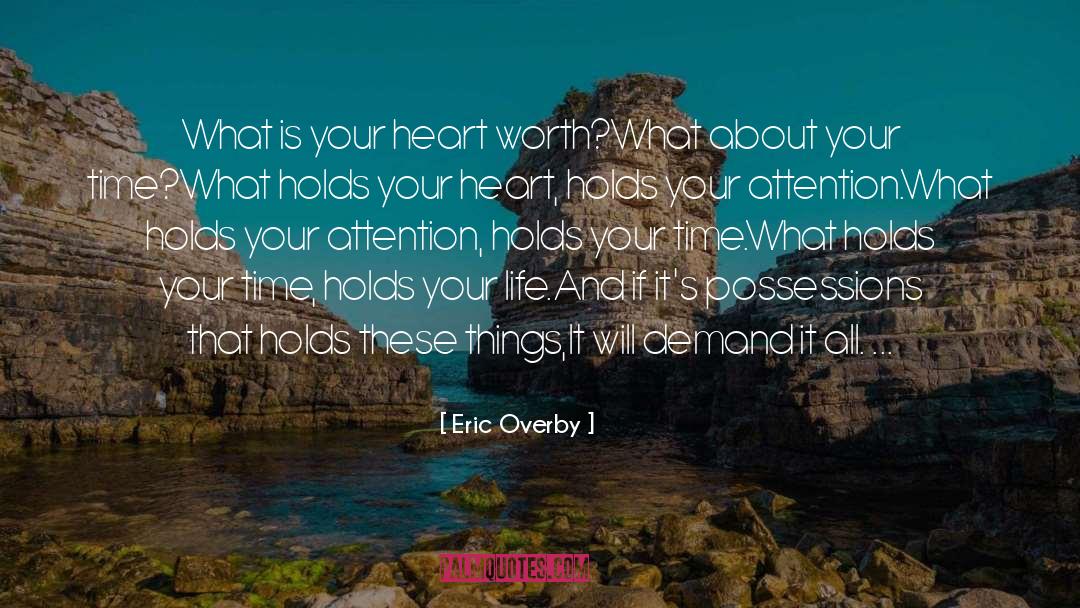 Eric Overby Quotes: What is your heart worth?<br