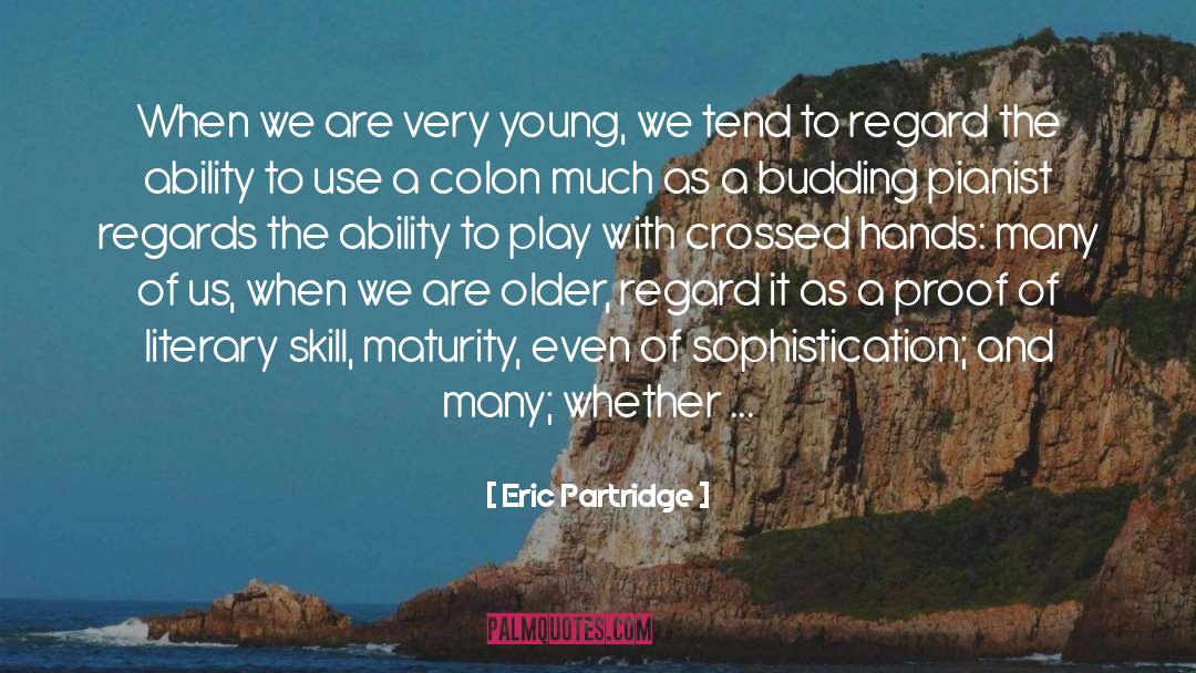 Eric Partridge Quotes: When we are very young,