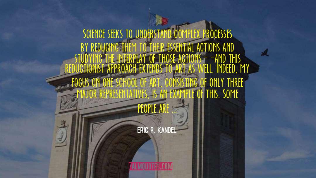 Eric R. Kandel Quotes: Science seeks to understand complex