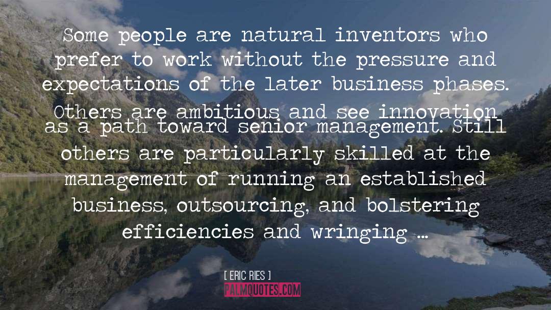 Eric Ries Quotes: Some people are natural inventors