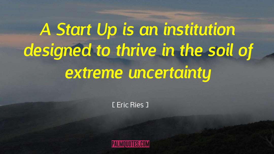 Eric Ries Quotes: A Start Up is an