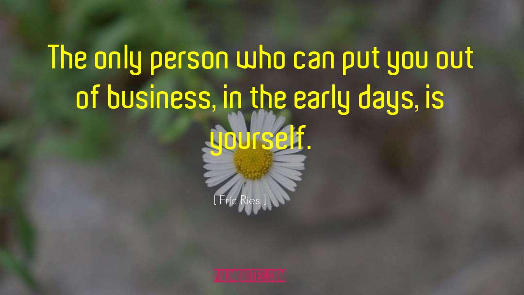 Eric Ries Quotes: The only person who can