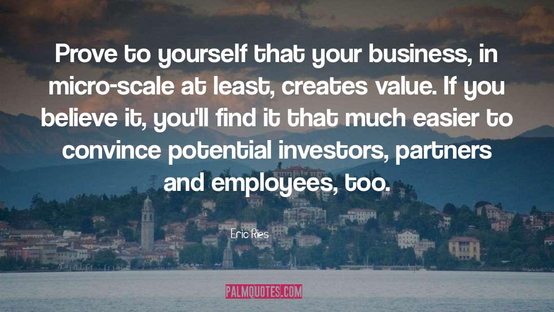 Eric Ries Quotes: Prove to yourself that your