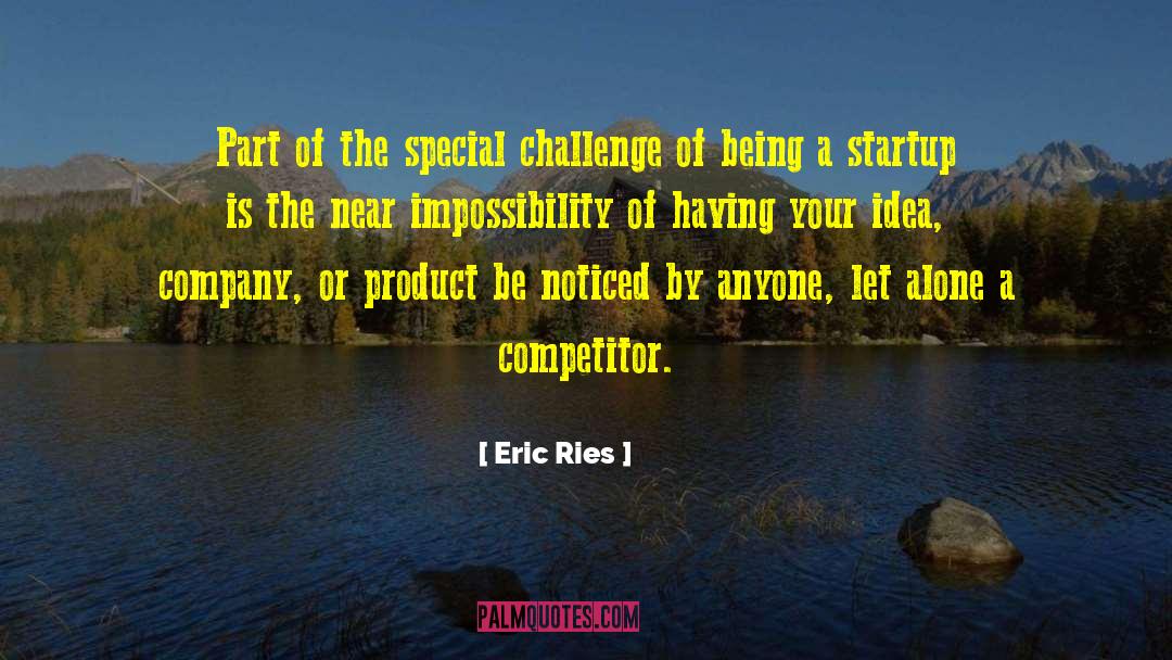 Eric Ries Quotes: Part of the special challenge