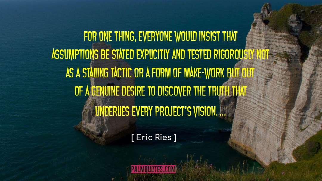 Eric Ries Quotes: For one thing, everyone would
