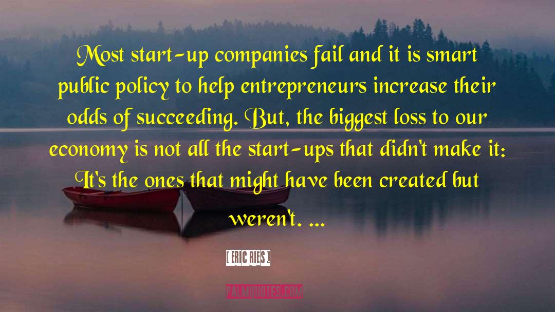 Eric Ries Quotes: Most start-up companies fail and