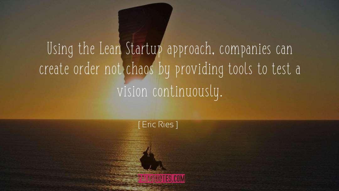 Eric Ries Quotes: Using the Lean Startup approach,