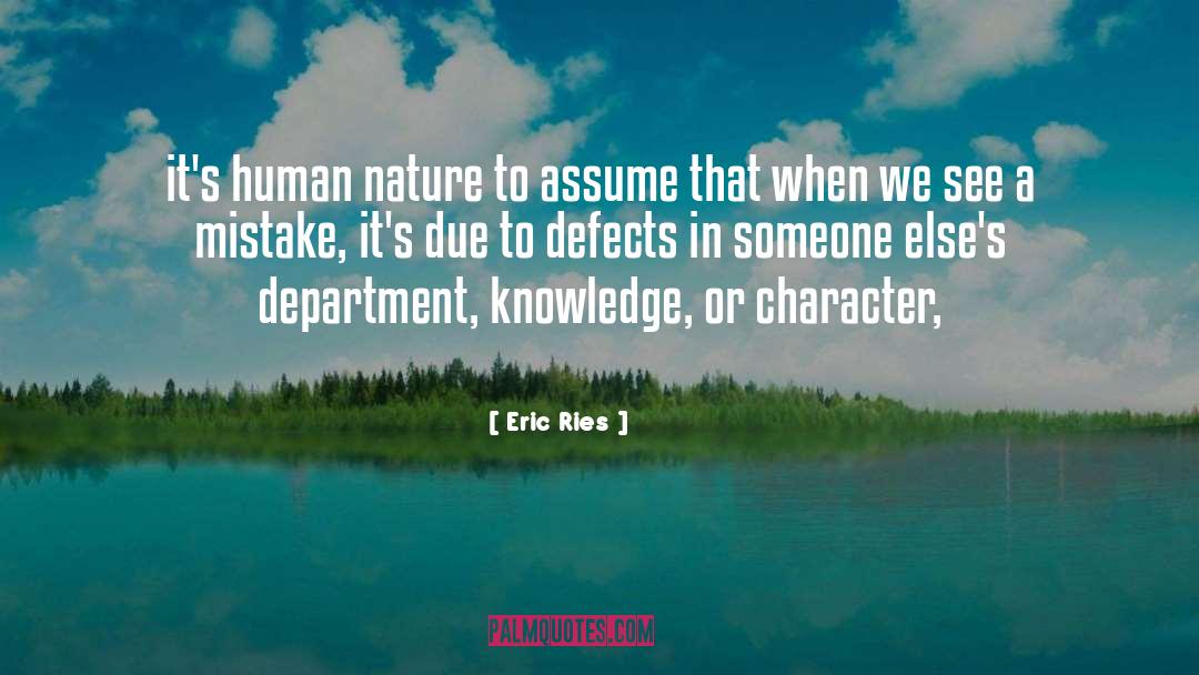 Eric Ries Quotes: it's human nature to assume
