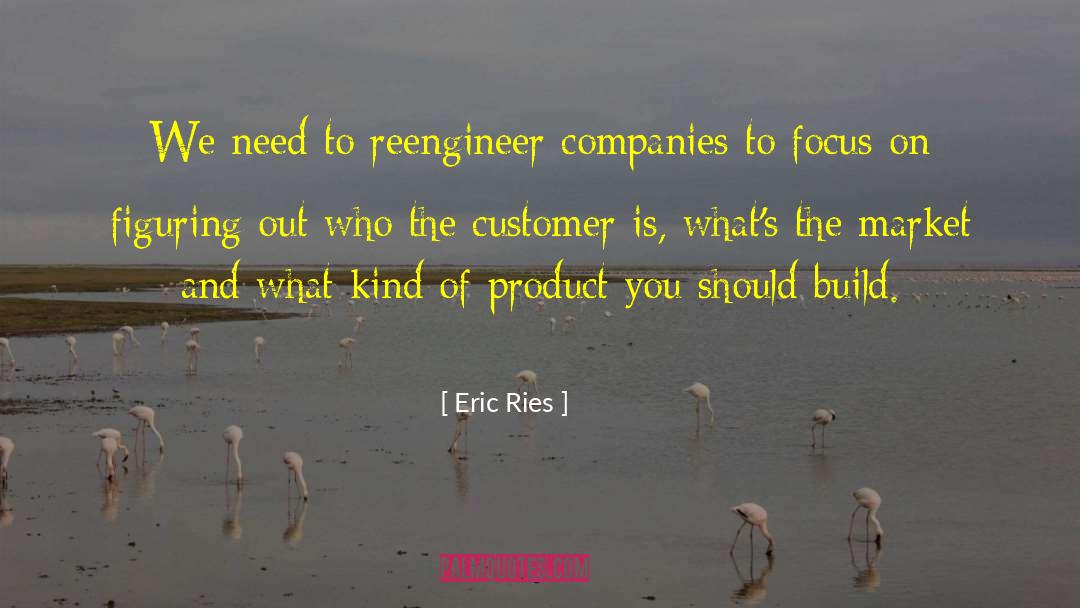 Eric Ries Quotes: We need to reengineer companies