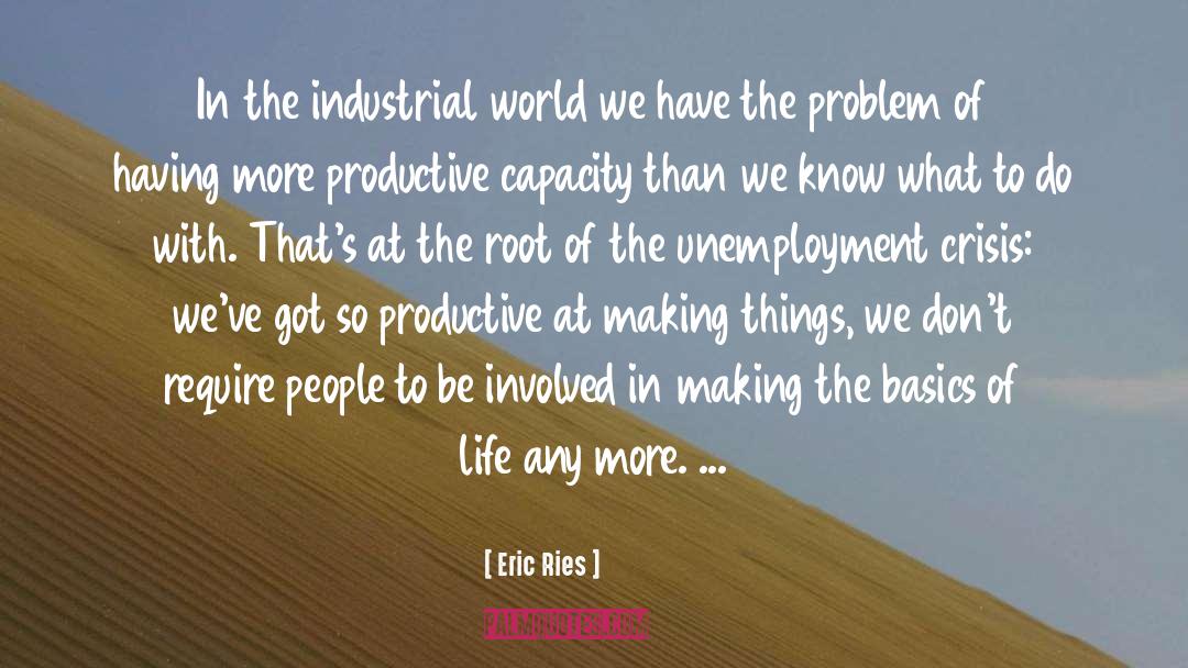 Eric Ries Quotes: In the industrial world we