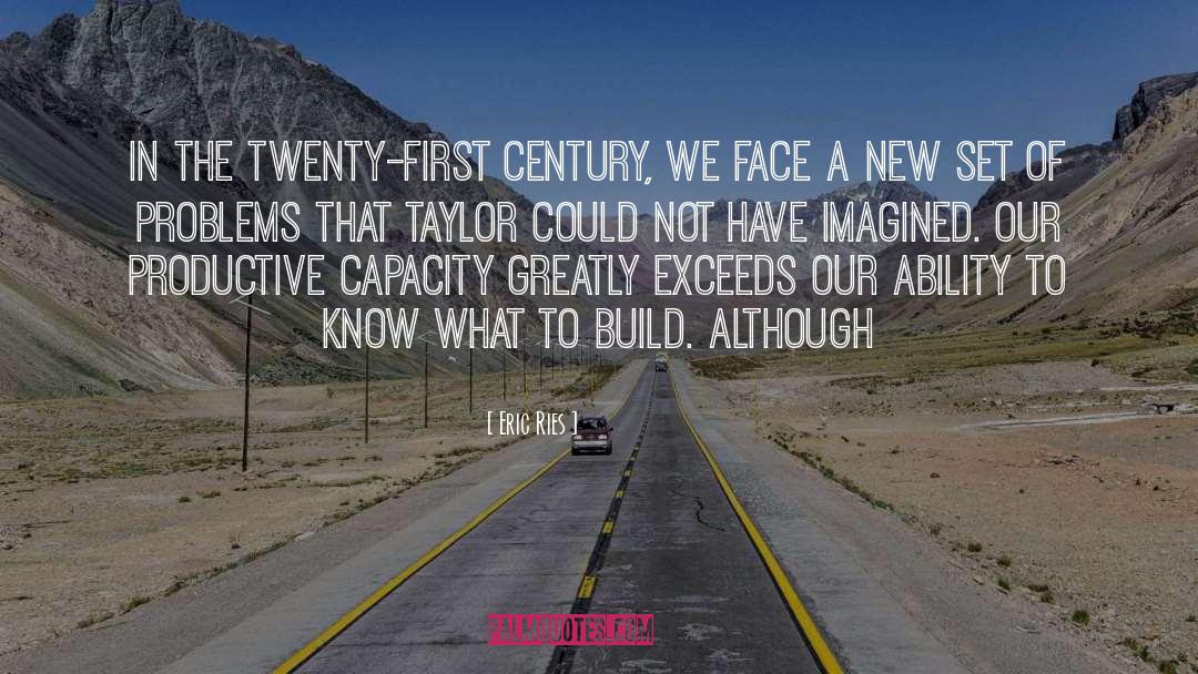 Eric Ries Quotes: In the twenty-first century, we