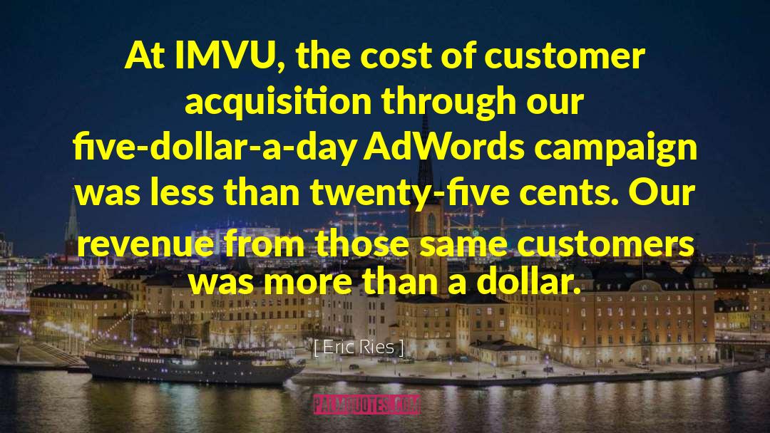 Eric Ries Quotes: At IMVU, the cost of