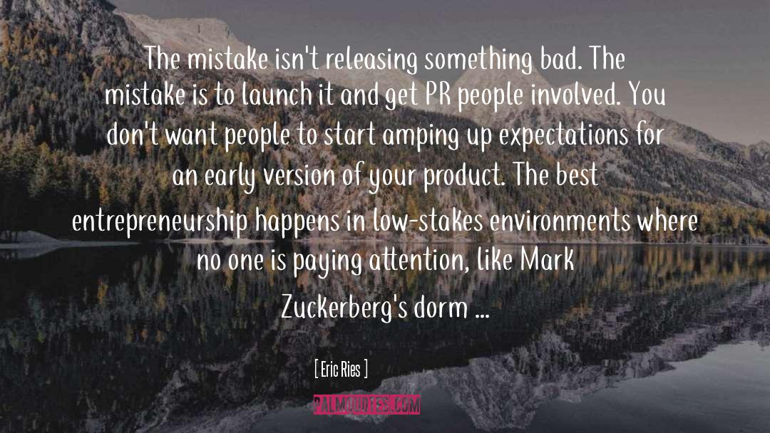 Eric Ries Quotes: The mistake isn't releasing something