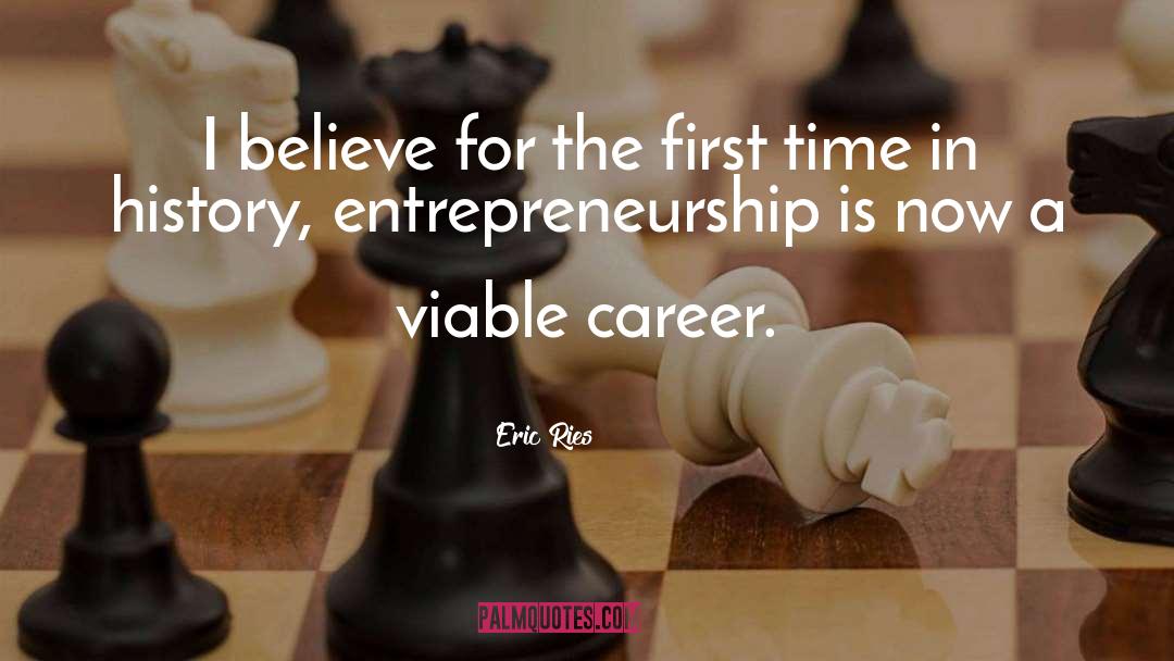 Eric Ries Quotes: I believe for the first
