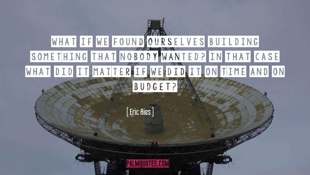 Eric Ries Quotes: What if we found ourselves