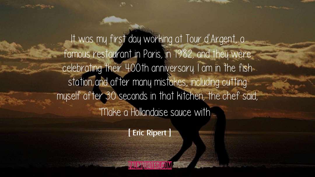 Eric Ripert Quotes: It was my first day