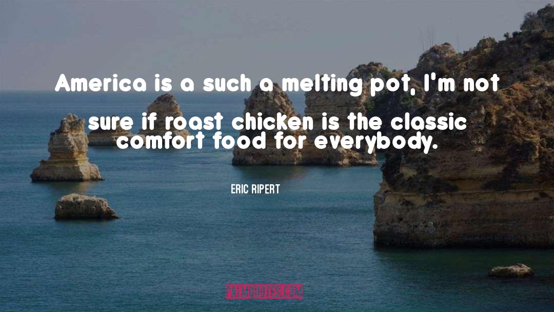Eric Ripert Quotes: America is a such a